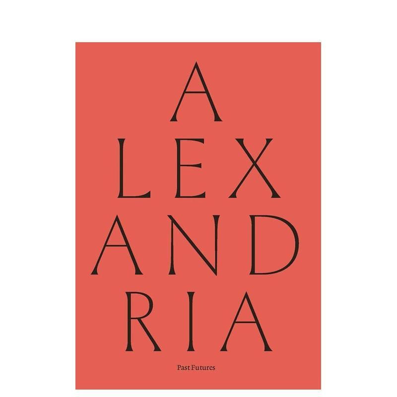 【现货】亚历山大港：过去的未来 alexandria: Past Futures 原版英文艺术画册画集图书