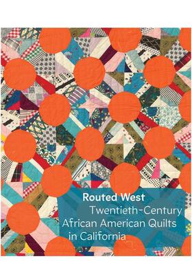 【现货】西进之路：加州二十世纪非裔绗缝艺术 Routed West 原版英文艺术画册画集 进口图书