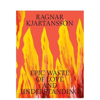 【预 售】拉格纳·基亚尔坦松：爱与理解史诗般的浪费 Ragnar Kjartansson 原版英文艺术画册画集