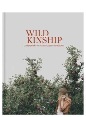 【现货】野生商业:与有想法的企业家对话 Wild Kinship: Conversations with Conscious Entrepreneurs 原版英文商业行销图书