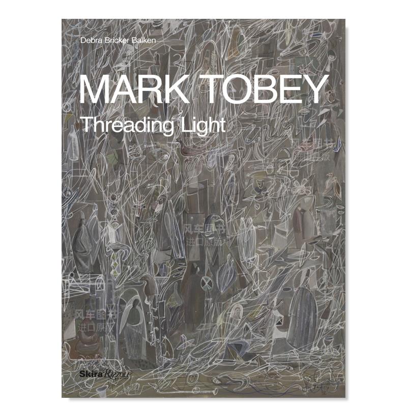 【预 售】马克·托比画册 Mark Tobey: Threading Light英文艺术原版图书进口书籍Debra Bricker Balken 书籍/杂志/报纸 艺术类原版书 原图主图