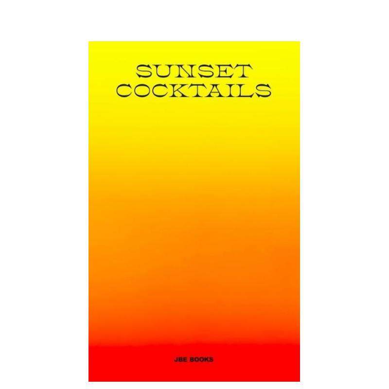 【现货】日落鸡尾酒 Sunset Cocktails 原版英文餐饮生活美食图书