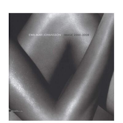 【预售】埃娃-玛丽·约翰逊：影像 2000-2008 Ewa-Mari Johansson : Image 2000-2008 原版英文摄影作品集图书