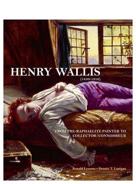 【预售】亨利·沃利斯 (1830-1916)：从拉斐尔前派画家到收藏家/鉴赏家 Henry Wallis (1830-1916)  原版英文艺术画册画集图书书籍
