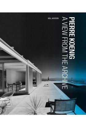 【预售】皮埃尔?科恩格 - 档案馆的观点 Pierre Koenig - A View from the Archive 原版英文建筑设计图书
