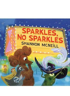 【预售】闪闪发光,不闪闪发光 Sparkles No Sparkles 英文故事书3-6岁儿童英语启蒙绘本原版进口图书 MCNEILL  SHANNON