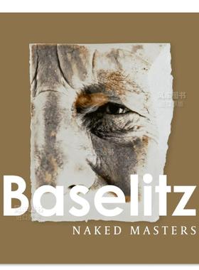 【现货】格奥尔格·巴泽利茨：无缕杰作 Georg Baselitz：Naked Masters英文艺术家工作室艺术原版图书外版进口书籍Sabi