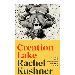 创造之湖 Creation 文学图书进口英语读物Rachel 现货 Kushner 小说书籍外版 2024布克奖长名单 英文原版 Lake