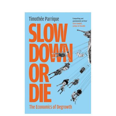 【预售】减速或死亡：去增长经济学 Slow Down or Die: The Economics of Degrowth 原版英文社会科学图书书籍
