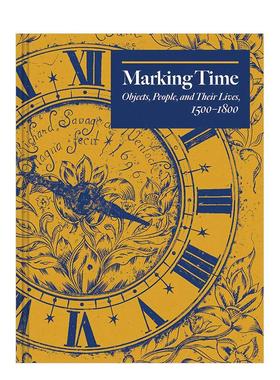 【现货】时光创造:物品、人及其生活，1500-1800 Marking Time: Objects， People 原版英文艺术画册画集图书