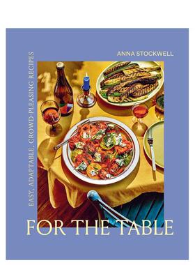 【现货】餐桌：简单、适应性强、取悦大众的食谱 For the Table: Easy adaptable Crowd-Pleasing Recipes 原版英文餐饮生活美食