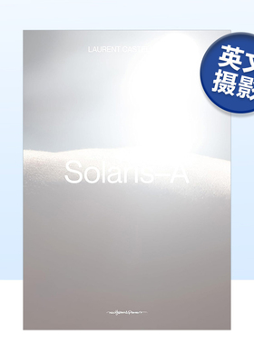 【预售】索拉里斯-A 法国摄影师Laurent Castellani Solaris-A 英文原版摄影作品集书籍摄影师专辑艺术画册Laurent Castellani