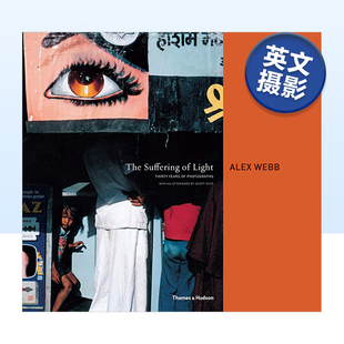 【预售】 亚历克斯韦伯摄影集:光的痛苦 光之苦 Alex Webb:The Suffering of Light 彩色街头摄影大师 英文原版纪实书籍艺术画册