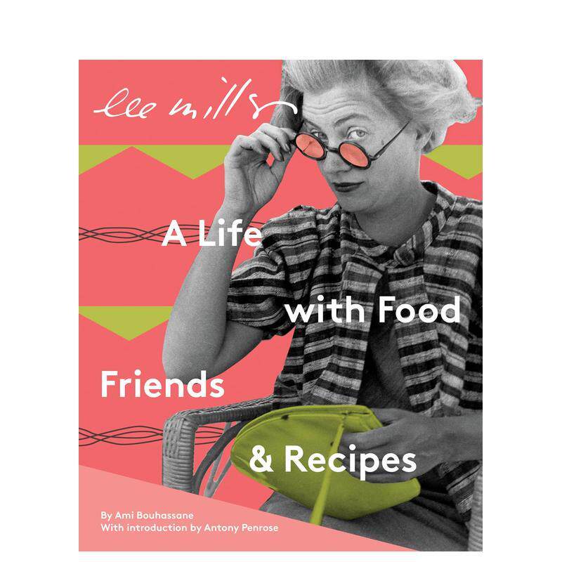 【预售】李·米勒：美食、友谊与食谱的一生 Lee Miller: A Life with Food， Friends & Recipes 原版英文餐饮生活美食图书