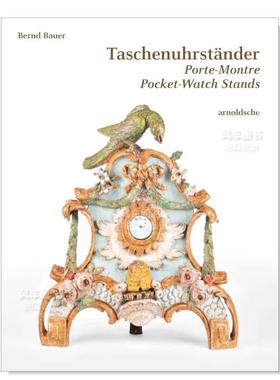 【预售】怀表架 Taschenuhrst?nder: PORTE-MONTRE – POCKET-WATCH STANDS英文博物馆 收藏原版图书外版进口书籍 Bernd Bauer Ar