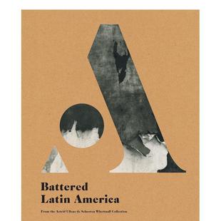 【预售】受伤的拉丁美洲 Battered Latin America 原版英文摄影作品集纪实图书