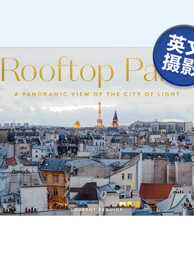 【现货】【全景展开】巴黎屋顶：光之城摄影 法国师laurent Dequick Rooftop Paris: A Panoramic View of the City of Light  英