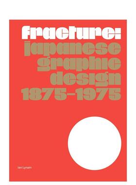 【现货】日本平面设计1875-1975 Fracture: Japanese Graphic Design 1875–1975 原版英文字体图案标志设计进口图书