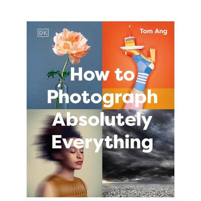 【现货】【DK Tom Ang摄影指南】如何拍摄一切 How to Photograph Absolutely Everything 原版英文摄影作品集技法图书