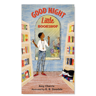 【预售】晚安,小书店 Good Night, Little Bookshop英文青少年读物原版图书外版进口书籍 Amy Cherrix, E. B. Goodale
