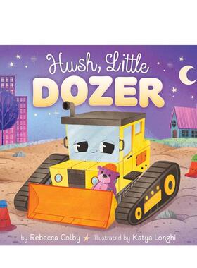 【预售】嘘 小推土机 Hush  Little Dozer 原版英文儿童绘本 进口图书