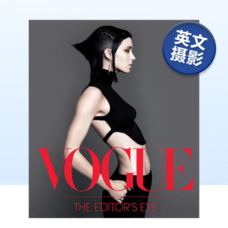 【预售】Vogue the Editor’s Eye Vogue，Vogue杂志编辑的视角 英文原版艺术摄影图书书籍进口