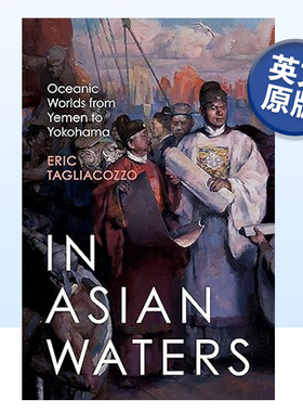 【预售】在亚洲的水域:从也门到横滨的海洋世界 In Asian Waters: Oceanic Worlds from Yemen to Yokohama英文人文历史原版图书