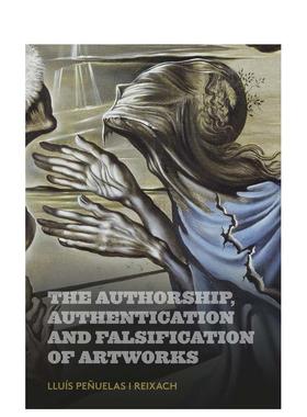 【预售】艺术品的作者、真伪与伪造 The Authorship， Authentication and Falsification of Artworks 原版英文艺术画册画集图书