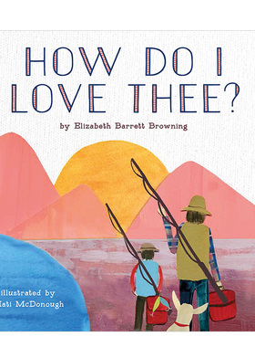 【现货】我是如何爱你How Do I Love Thee? 3-6岁亲子阅读绘本英文版 亲子感情培养诗歌教育启蒙Mati McDonough插画书籍进口原版