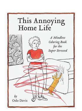 【预售】令人烦恼的居家生活：解压涂色书A Mindless Coloring Book for the Super Stressed 英文原版 减压方法快速心静书籍进口