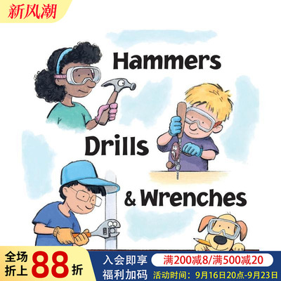 【预售】锤子、钻头和扳手 Hammers， Drills， And Wrenches 原版英文儿童绘本