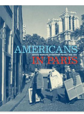 【现货】美国人在巴黎：聚焦战后法创作的艺术家 Americans in Paris: Artists working in Postwar France, 1946 – 1962  英文原