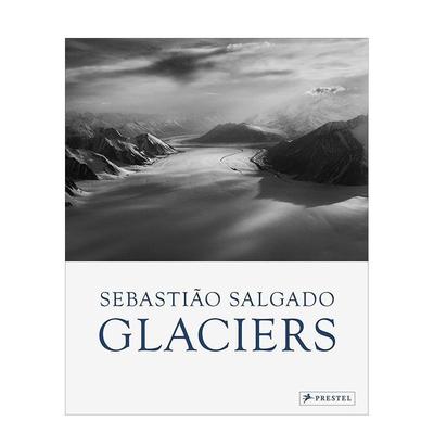 【预售】塞巴斯蒂昂·萨尔加多：冰川 Sebastiao Salgado: Glaciers 原版英文摄影作品集 巴西摄影大师 黑白摄影图书