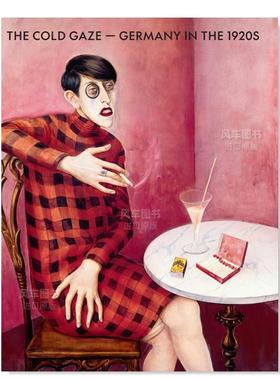 【预售】冷眼：1920年代德国 The Cold Gaze: Germany in the 1920s英文艺术原版图书进口书籍Kirsten Degel