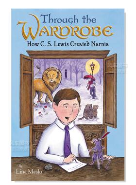 【现货】穿越衣橱:刘易斯是如何创造纳尼亚的 Through the Wardrobe: How C. S. Lewis Created Narnia英文儿童绘本原版图书进口