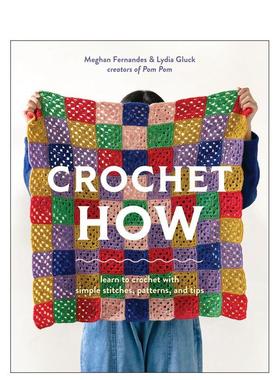 【预售】钩针入门：从基础针法到创意作品的完整指南 Crochet How 原版英文手工制作图书