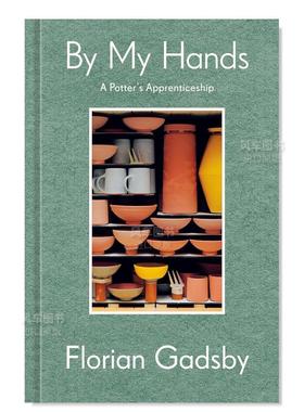 【预售】由我之手:波特的学徒(回忆录) By My Hands: A Potter's Apprenticeship (A Memoir)英文艺术总论原版图书外版进口书籍Fl