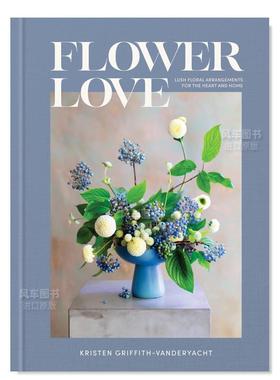 【现货】花之恋:家居&心灵花艺指南  Netflix鲜花大战主持人 Flower Love英文空间与装饰原版图书外版进口书籍Kristen Griffith-V