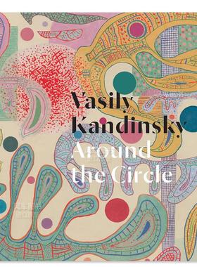 【预售】瓦西里·康定斯基：循环往复 Vasily Kandinsky: Around the Circle英文艺术原版图书进口书籍Kandinsky, Wassily