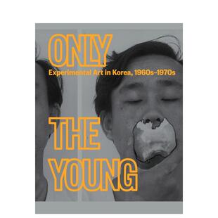 Experimental 现货 the Art 原版 1960s–1970s Korea 只有年轻人：韩国实验艺术 英文艺术画册画集图书 Only Young