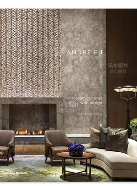 【现货】傅厚民:文化与设计的交汇 André Fu: Crossing Cultures with Design 英文室内设计 精装 进口原版图书