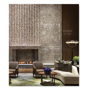 交汇 Crossing 现货 文化与设计 精装 图书 英文室内设计 André 傅厚民 with Cultures 进口原版 Design