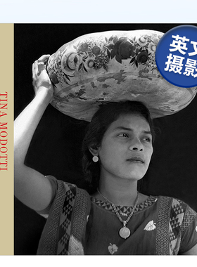 【预售】蒂娜·莫多蒂：摄影作品 Tina Modotti英文摄影集摄影师专辑 Isabel Tejeda