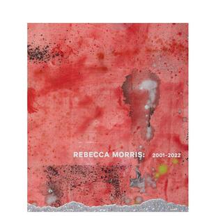Rebecca 丽贝卡·莫里斯：2001–2022 Morris 2001–2022 英文艺术画册画集图书 原版 预售