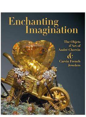 【预售】迷人想象：Carvin French Jewelers创始人André Chervin的珠宝艺术 Enchanting Imagination 原版英文珠宝首饰图书书籍
