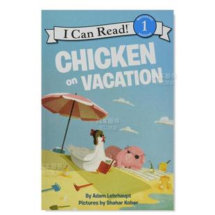 Chicken 鸡在度假 Vacation英文儿童绘本原版 Adam 图书进口书籍Lehrhaupt 现货