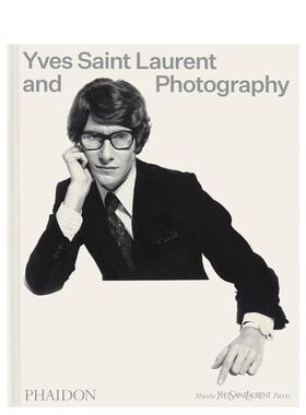 【现货】伊夫·圣罗兰与摄影：20世纪大师镜头下的时尚传奇 光影典藏珍本 Yves Saint LaurentandPhotography原版英文时尚设计图书
