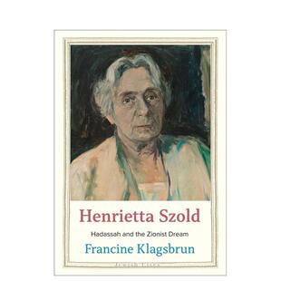 【预售】亨丽埃塔·索尔德：哈达萨和犹太复国主义梦想 【Jewish Lives】Henrietta Szold 英文原版小说书籍外版文学传记图书
