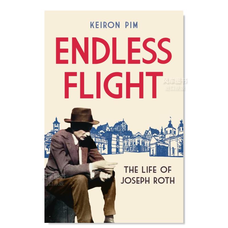 【预 售】无尽的飞行：约瑟夫·罗斯的生活 Endless Flight: The Life of Joseph Roth英文小说原版图书进口外版书籍Keiron Pim使用感如何?