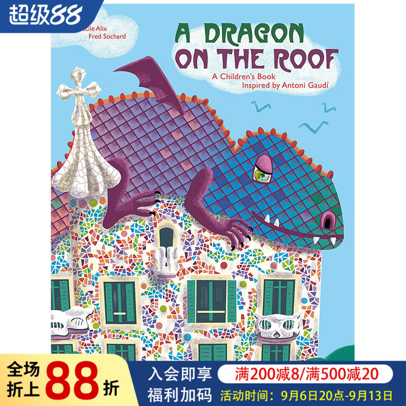 【预售】屋顶上的龙：受安东尼&middot;高迪启发的儿童读物 A Dragon on the Roof:Anton&iacute; Gaud&iacute; 英文原版儿童绘本6-9岁英语图画书